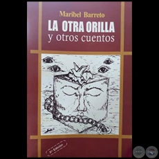 LA OTRA ORILLA Y OTROS CUENTOS - 5ª EDICIÓN - Autora: MARIBEL BARRETO - Año 2009
